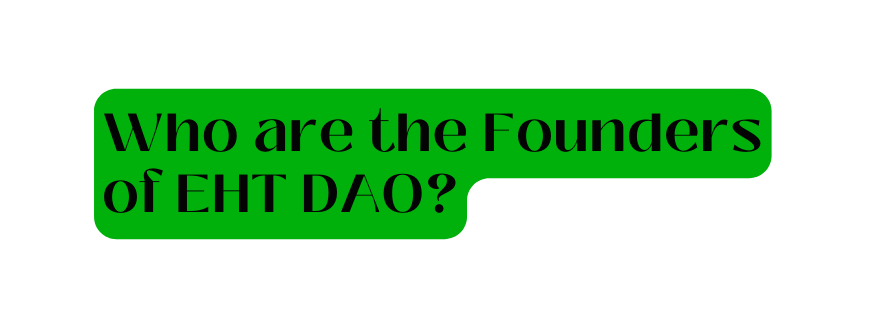 Who are the Founders of EHT DAO